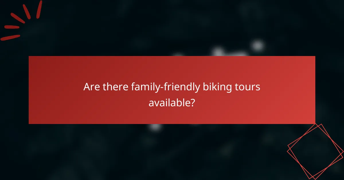 Are there family-friendly biking tours available?