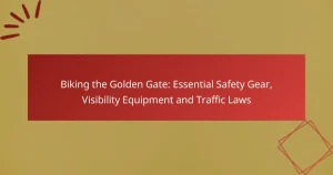 Biking the Golden Gate: Essential Safety Gear, Visibility Equipment and Traffic Laws