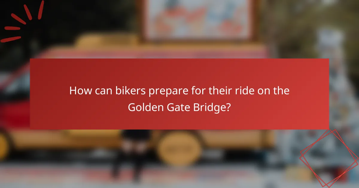 How can bikers prepare for their ride on the Golden Gate Bridge?