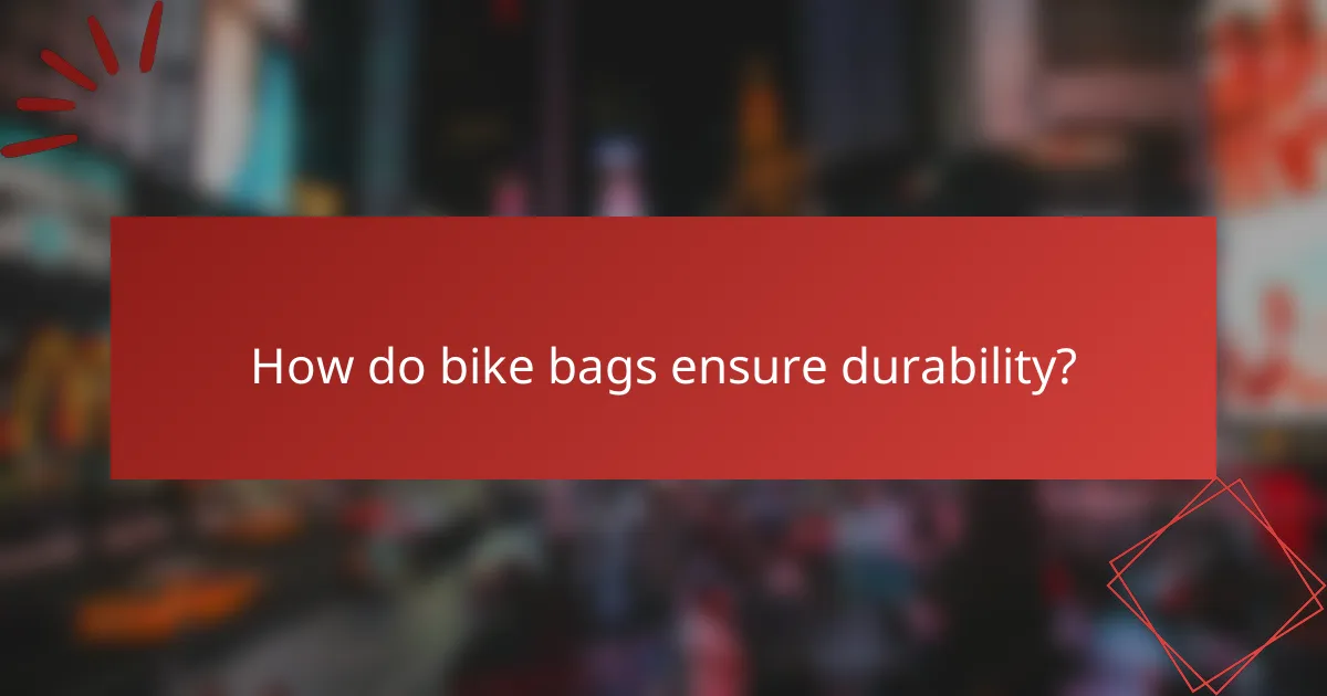 How do bike bags ensure durability?