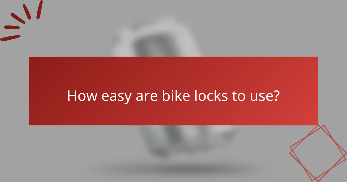 How easy are bike locks to use?