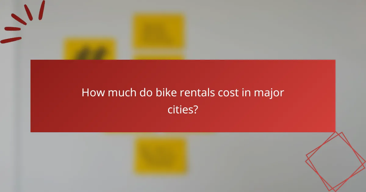 How much do bike rentals cost in major cities?