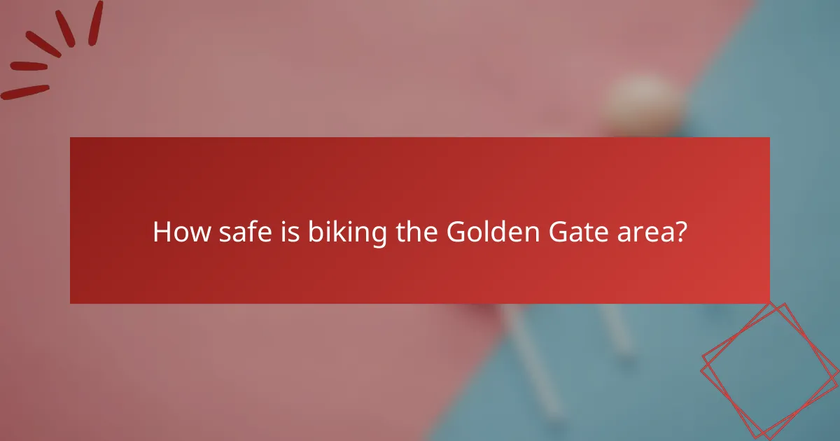 How safe is biking the Golden Gate area?