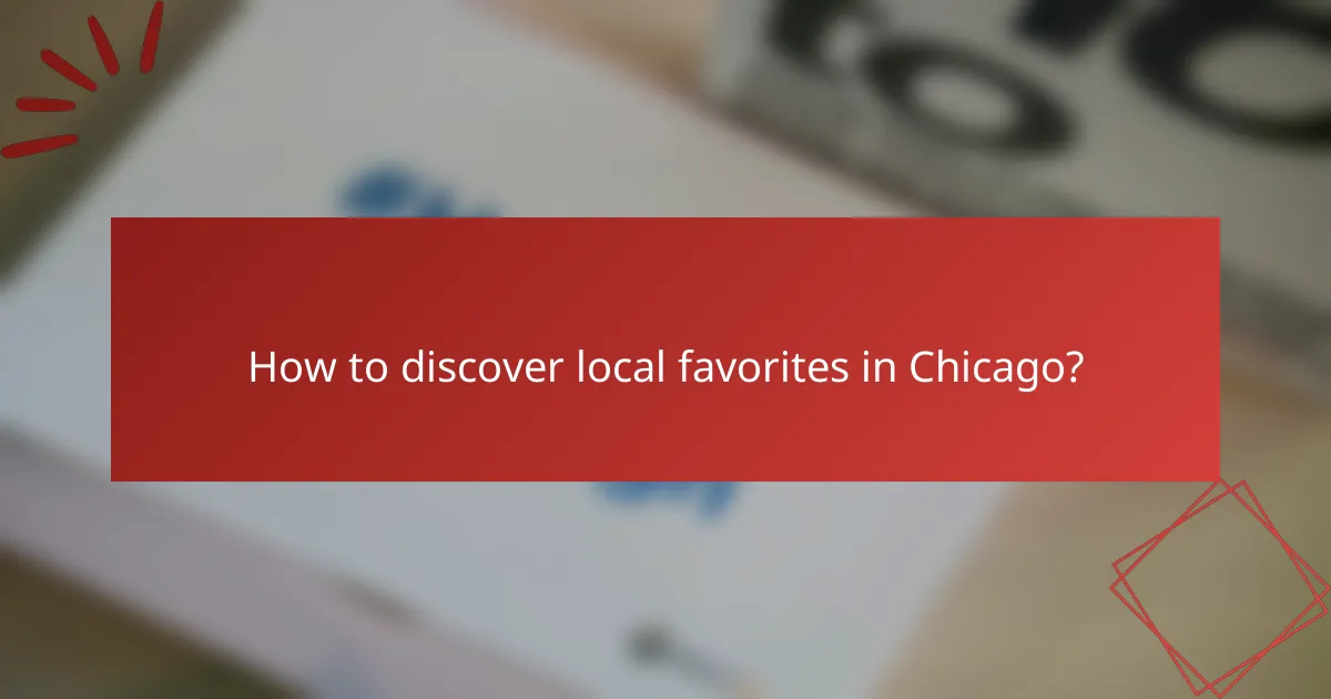 How to discover local favorites in Chicago?