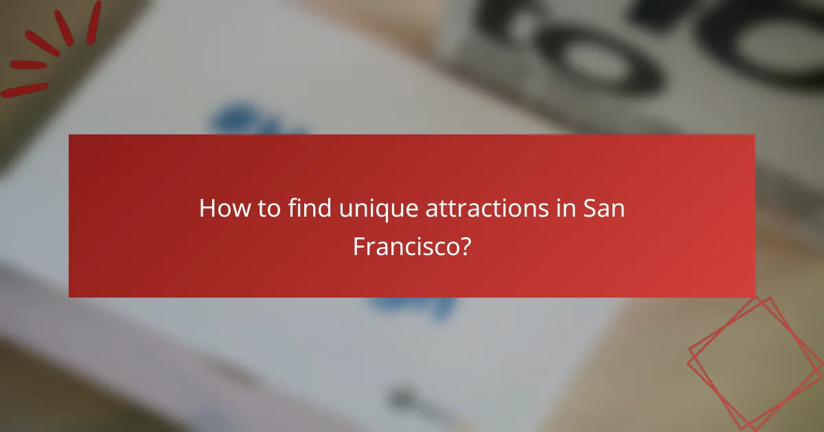 How to find unique attractions in San Francisco?