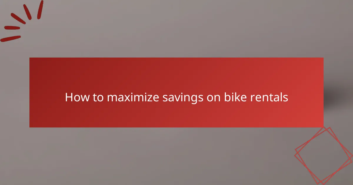 How to maximize savings on bike rentals