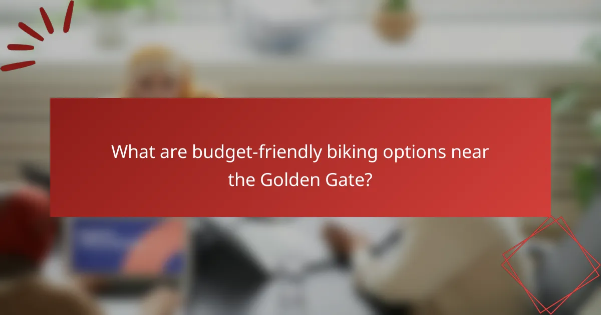 What are budget-friendly biking options near the Golden Gate?