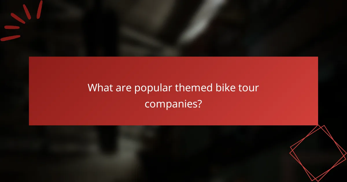What are popular themed bike tour companies?