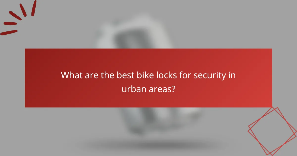 What are the best bike locks for security in urban areas?