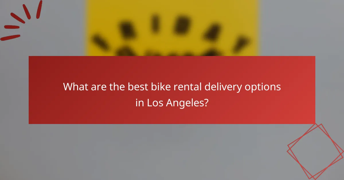 What are the best bike rental delivery options in Los Angeles?