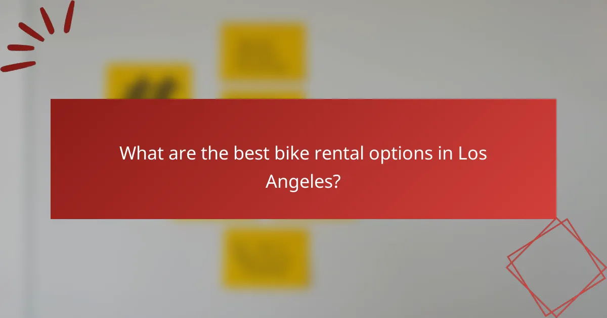 What are the best bike rental options in Los Angeles?