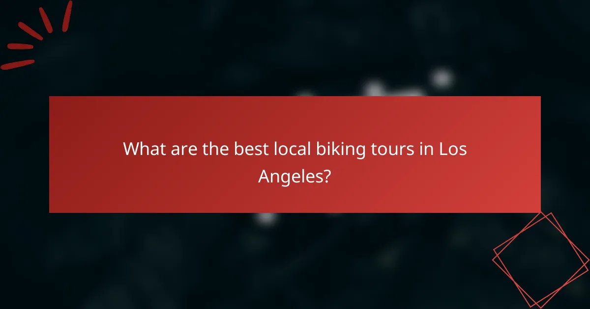 What are the best local biking tours in Los Angeles?
