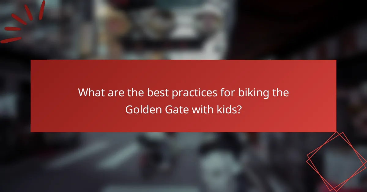 What are the best practices for biking the Golden Gate with kids?