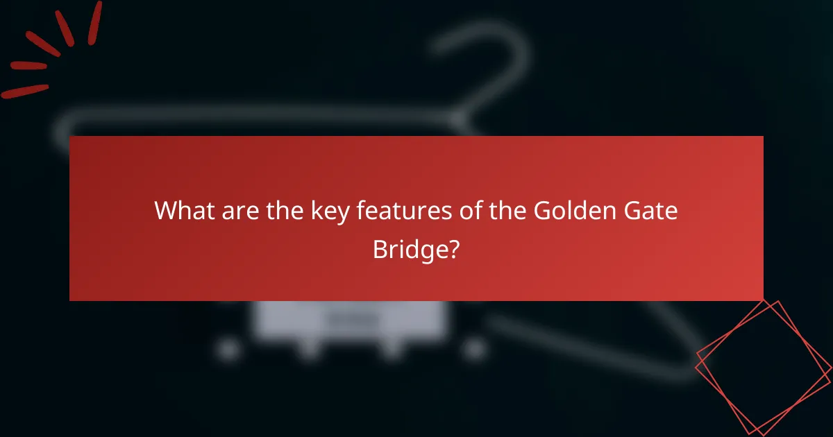 What are the key features of the Golden Gate Bridge?
