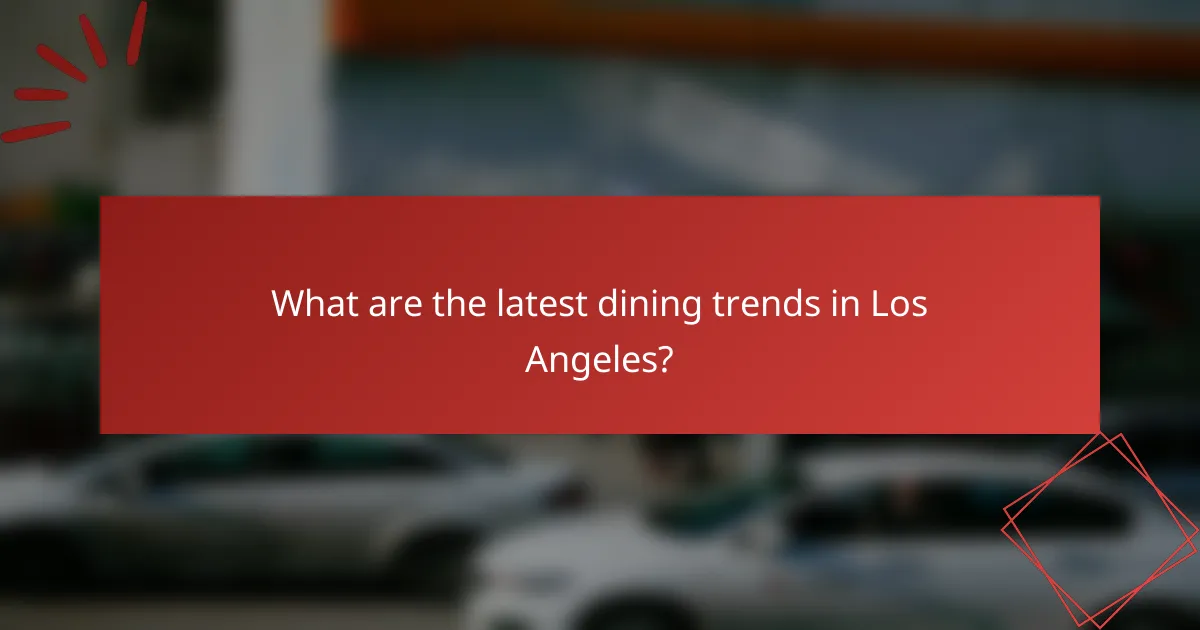 What are the latest dining trends in Los Angeles?