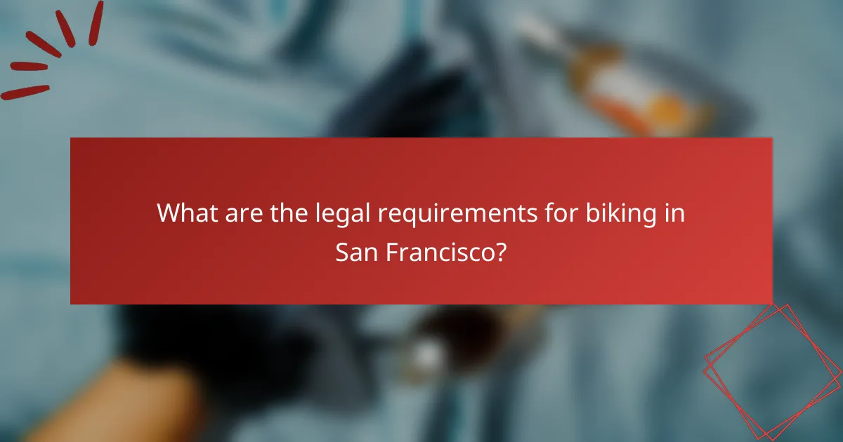 What are the legal requirements for biking in San Francisco?