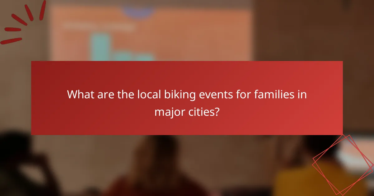 What are the local biking events for families in major cities?