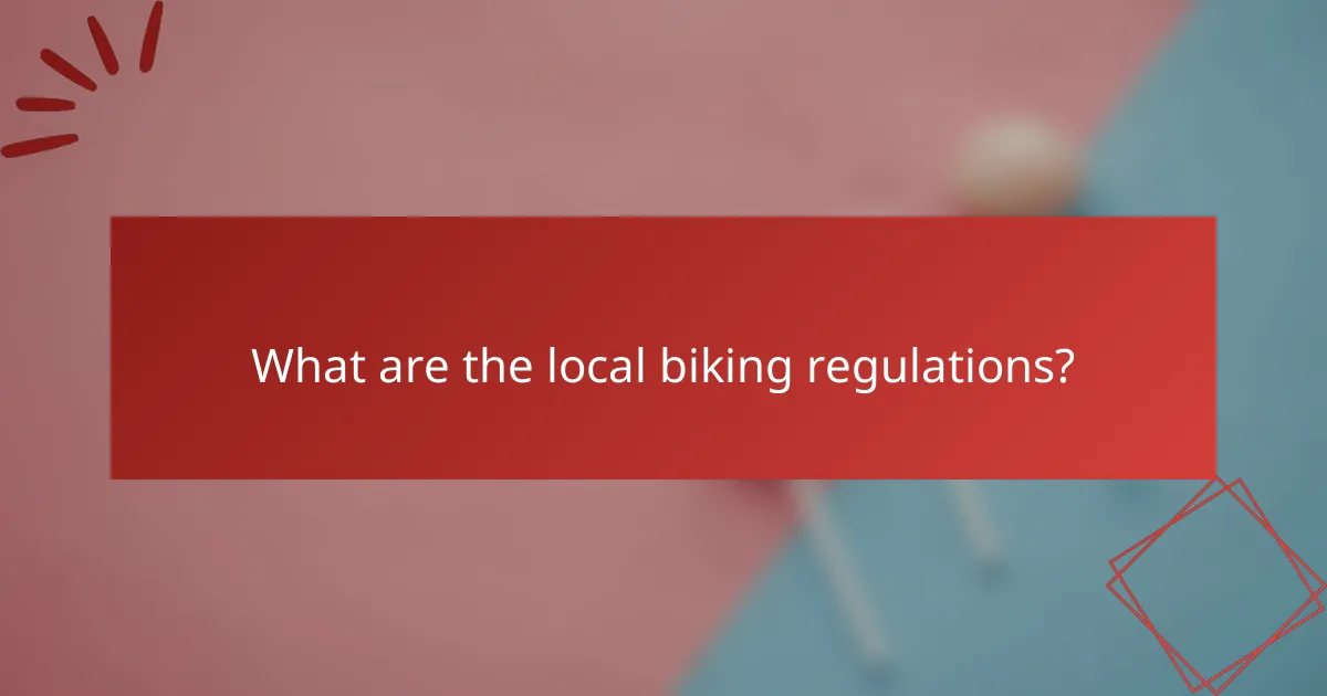 What are the local biking regulations?