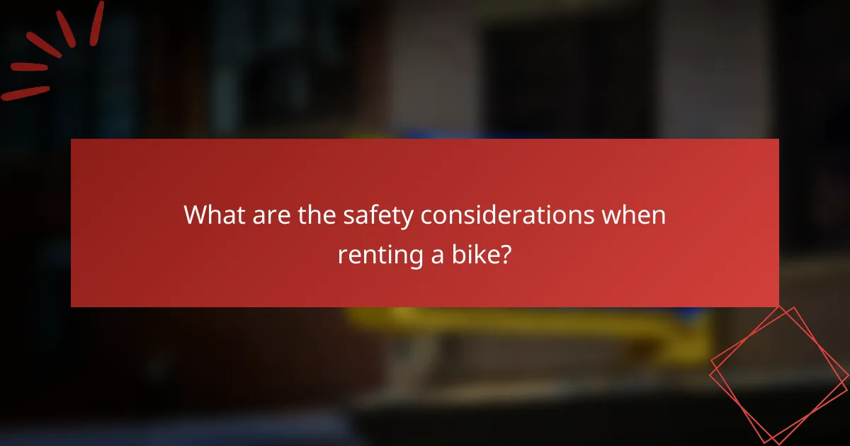 What are the safety considerations when renting a bike?
