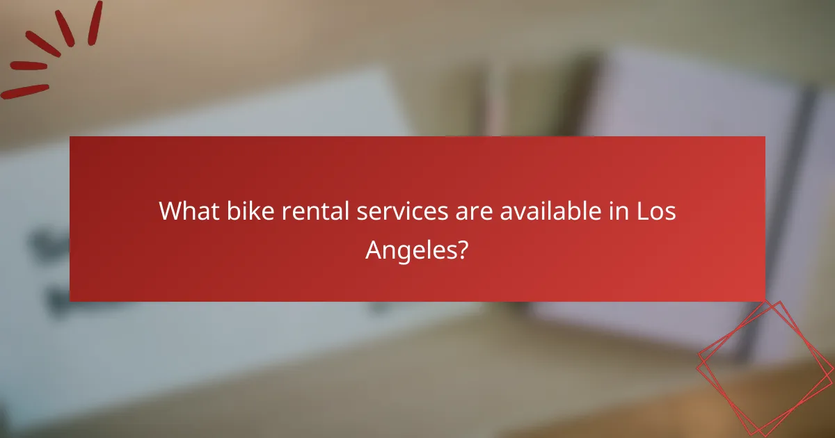 What bike rental services are available in Los Angeles?