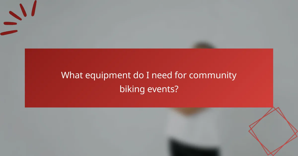 What equipment do I need for community biking events?