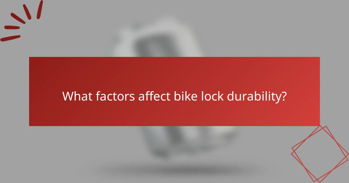 What factors affect bike lock durability?