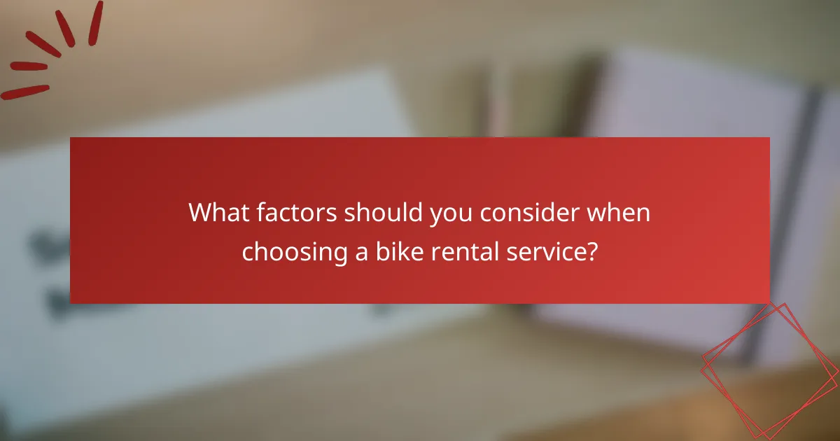 What factors should you consider when choosing a bike rental service?