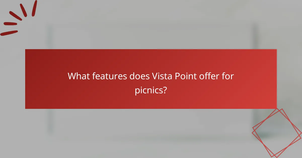 What features does Vista Point offer for picnics?