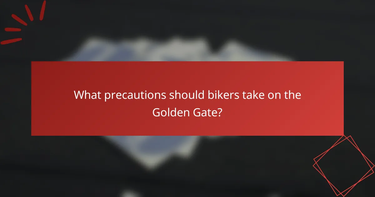 What precautions should bikers take on the Golden Gate?