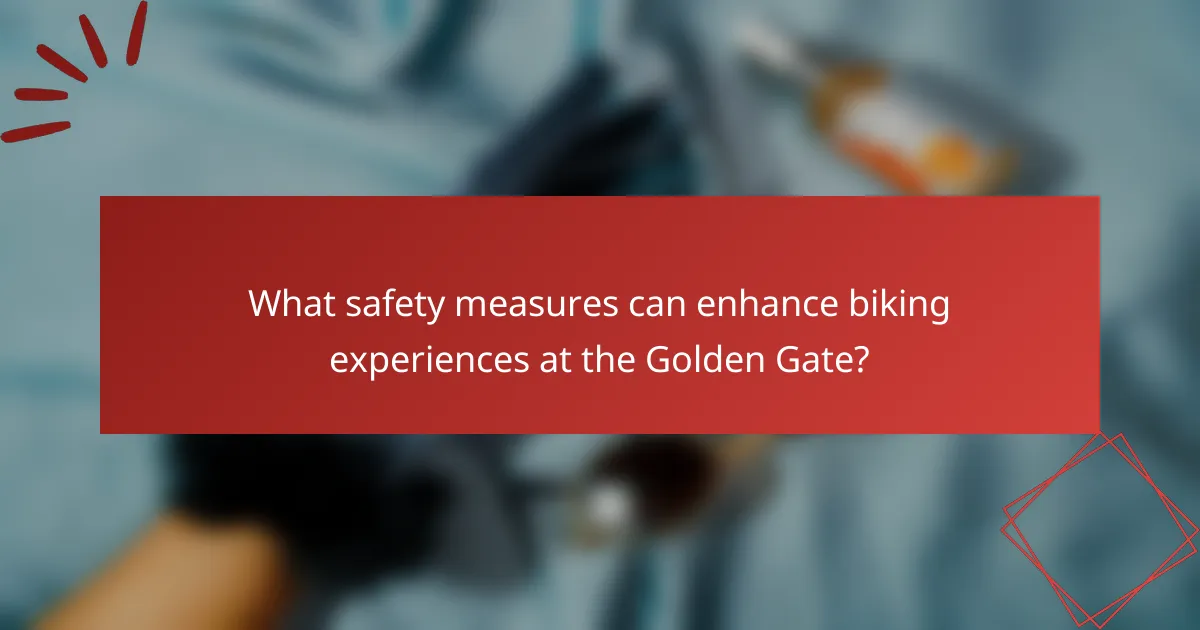 What safety measures can enhance biking experiences at the Golden Gate?