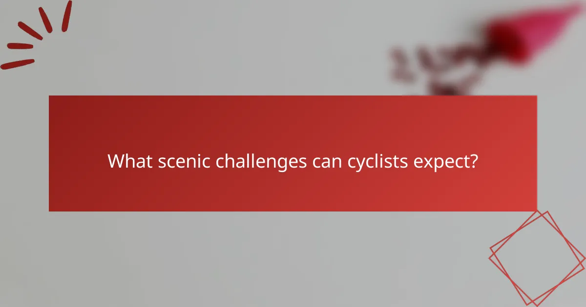 What scenic challenges can cyclists expect?