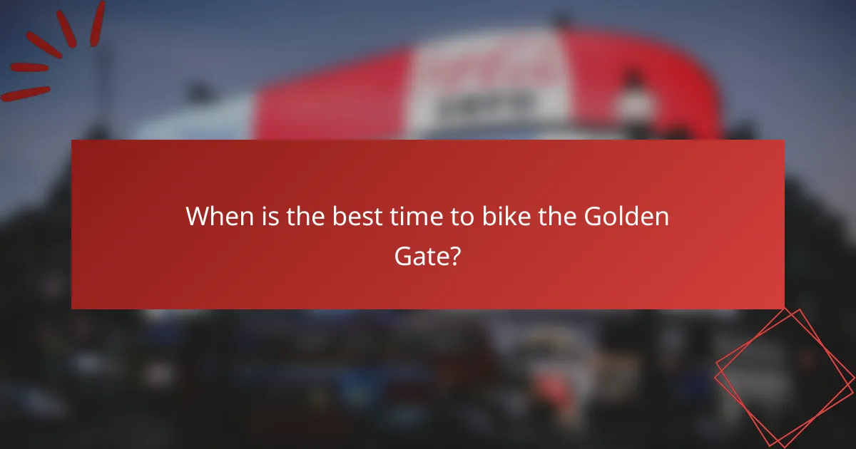 When is the best time to bike the Golden Gate?